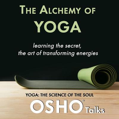 The Alchemy of Yoga - Osho, Audio, 9780880505697