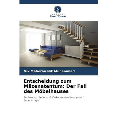 Entscheidung zum Mäzenatentum: Der Fall des Möbelhauses, Taschenbuch von Nik Maheran Nik Muhammad,Yasmin Hassan,Hatinah Abu Bakar, Verlag Unser