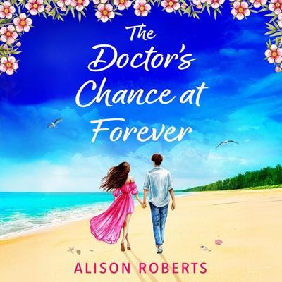 The Doctor's Chance at Forever - Alison Roberts, Audio, 9781806007905