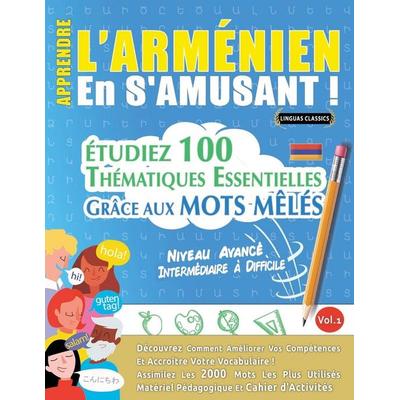 APPRENDRE L'ARMÉNIEN EN S'AMUSANT - NIVEAU AVANCÉ, Taschenbuch von Linguas Classics, Linguas Classics