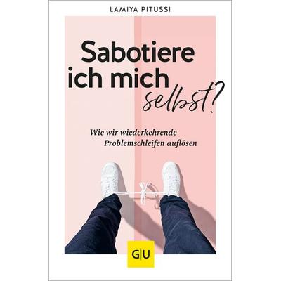 Sabotiere ich mich selbst?, Taschenbuch von Lamiya Pitussi, Gräfe und Unzer Verlag GmbH