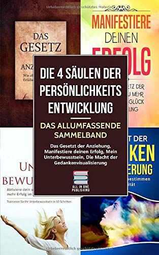 All-in-One Publishing - Die 4 Säulen der Persönlichkeitsentwicklung - Das allumfassende Sammelband: Das Gesetz der Anziehung, Manifestiere deinen Erfolg, Mein Unterbewusstsein, Die Macht der Gedankenvisualisierung - Preis vom 01.10.2026 17:08:56 h