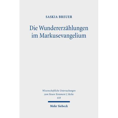 Die Wundererzählungen im Markusevangelium, Taschenbuch von Saskia Breuer, Mohr Siebeck, 978-3-16-163248-8