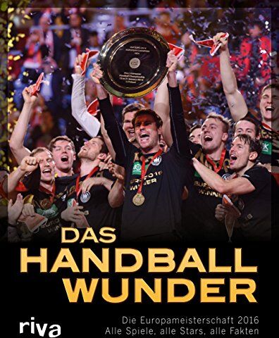 Ulrich Kühne-Hellmessen - Das Handball-Wunder: Die Europameisterschaft 2016 - Alle Spiele, alle Stars, alle Fakten - Preis vom 30.09.2026 09:01:18 h