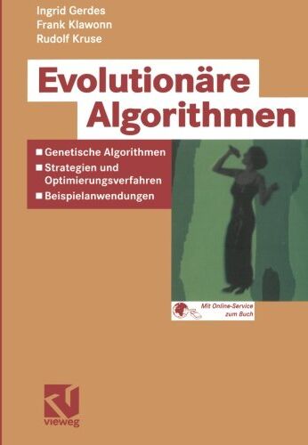 Ingrid Gerdes - Evolutionäre Algorithmen: Genetische Algorithmen - Strategien Und Optimierungsverfahren - Beispielanwendungen (Computational Intelligence) - Preis vom 09.10.2026 07:28:09 h