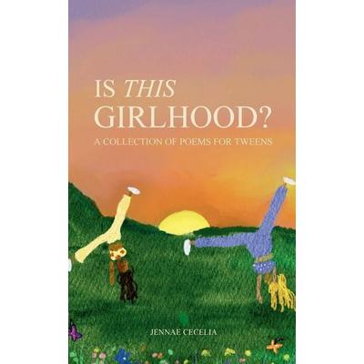 Is This Girlhood?, Taschenbuch von Jennae Cecelia, Pencil X Paper Publishing, 978-1-972969-09-0