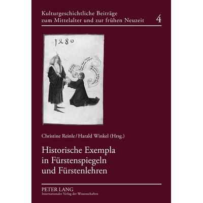 Historische Exempla in Fürstenspiegeln und Fürstenlehren, Gebundene Ausgabe von , Peter Lang GmbH, Internationaler Verlag der Wissenschaften,