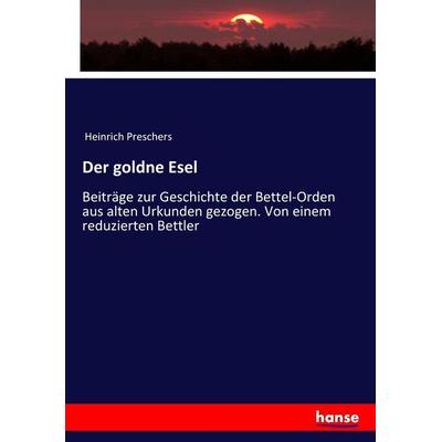 Der goldne Esel, Taschenbuch von Heinrich Preschers, Hansebooks, 978-3-7436-2437-5