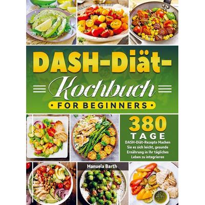 DASH-Diät-Kochbuch For Beginners, Taschenbuch von Manuela Barth, Bookmundo, 978-94-037-2316-7