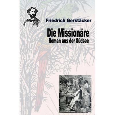 Die Missionäre, Taschenbuch von Friedrich Gerstäcker, Epubli, 978-3-7531-7671-0