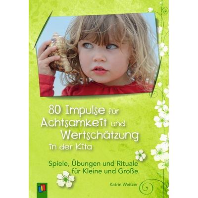 80 Impulse für Achtsamkeit und Wertschätzung in der Kita, Taschenbuch von Katrin Weitzer, Verlag an der Ruhr