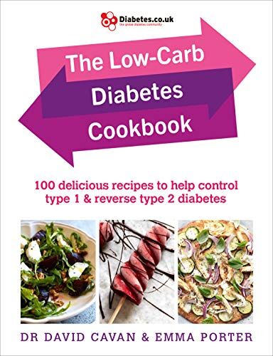 Cavan, Dr David - The Low-Carb Diabetes Cookbook: 100 delicious recipes to help control type 1 and reverse type 2 diabetes - Preis vom 13.10.2026 11:25:28 h