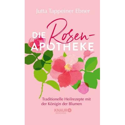 Die Rosen-Apotheke, Gebundene Ausgabe von Jutta Tappeiner Ebner, Knaur MensSana, 978-3-426-44784-0