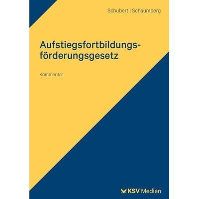 Aufstiegsfortbildungsförderungsgesetz (AFBG), Taschenbuch von Jens M. Schubert,Schaumberg Torsten, KSV Medien Wiesbaden, 978-3-8293-1990-4