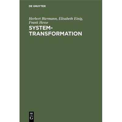 System-Transformation, Gebundene Ausgabe von Herbert Biermann,Elisabeth Einig,Frank Hesse, De Gruyter Oldenbourg, 978-3-486-23268-4