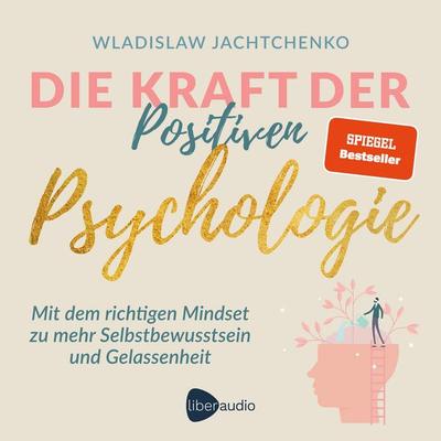 Die Kraft der Positiven Psychologie - Wladislaw Jachtchenko, Audio, 4069828398764