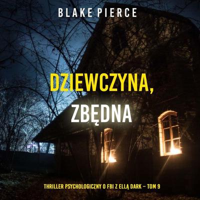 Dziewczyna, zbędna (Thriller psychologiczny o FBI z Ellą Dark – Tom 9) - Blake Pierce, Audio, 9798341595125