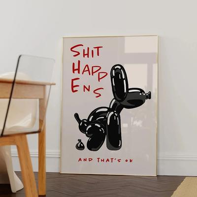 Uplifted Finds Black Balloon Dog Poster With Quote Shit Happens Thats OK Wall Art 21 X 30 Cm No Frame