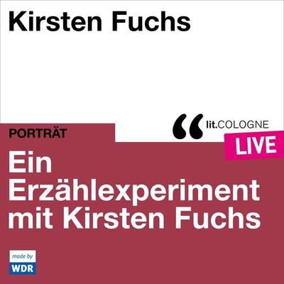 Ein Erzählexperiment mit Kirsten Fuchs - Kirsten Fuchs, Audio, 4066004512914