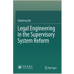 Legal Engineering in the Supervisory System Reform, Fachbücher von Qianhong Qin