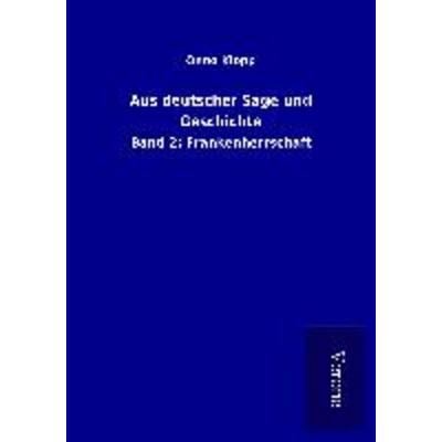 Aus deutscher Sage und Geschichte, Taschenbuch von Onno Klopp, BoD - Books on Demand