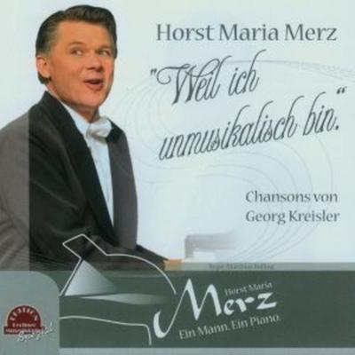 Weil Ich Unmusikalisch Bin - Horst Maria Merz, CD