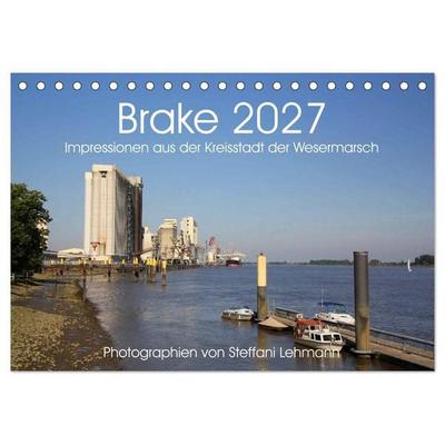 Brake 2027. Impressionen aus der Kreisstadt der Wesermarsch (Tischkalender 2027 DIN A5 quer), CALVENDO Monatskalender