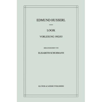 Logik, Gebundene Ausgabe von Edmund Husserl, Springer Netherland, 978-0-7923-6912-7