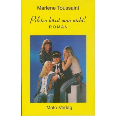 Piloten küsst man nicht!, Taschenbuch von Marlene Toussaint, MATO, 978-3-936795-99-8