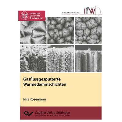 Gasflussgesputterte Wärmedämmschichten, Taschenbuch von Nils Rösemann, Cuvillier Verlag, 978-3-7369-9386-0