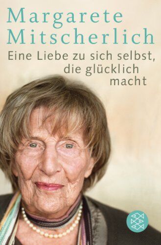 Margarete Mitscherlich - Eine Liebe zu sich selbst, die glücklich macht - Preis vom 17.10.2026 19:25:27 h