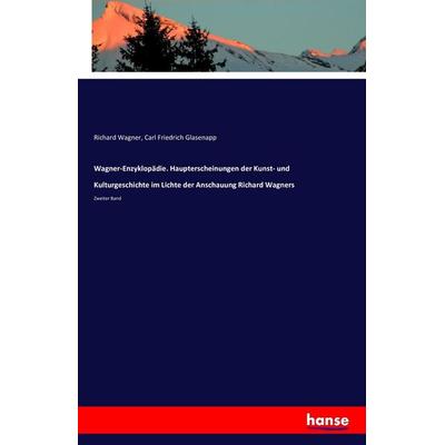 Wagner-Enzyklopädie. Haupterscheinungen der Kunst- und Kulturgeschichte im Lichte der Anschauung Richard Wagners, Taschenbuch von Richard Wagner,Carl
