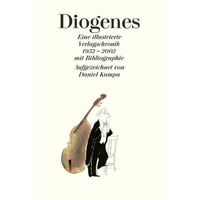 Diogenes, Gebundene Ausgabe von Daniel Kampa, Diogenes Verlag AG, 978-3-257-05600-6