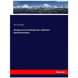 Handbuch der Krankheiten der weiblichen Geschlechtsorgane, Fachbücher von Carl Schröder