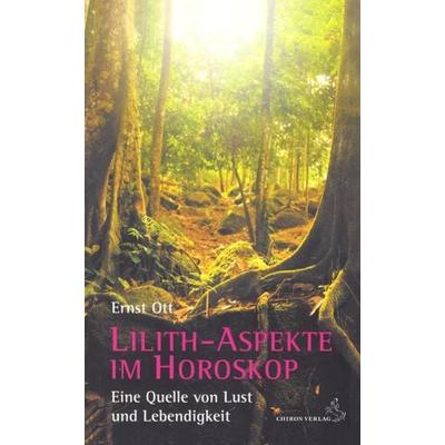Lilith-Aspekte im Horoskop, Taschenbuch von Ernst Ott, Chiron, 978-3-89997-225-2