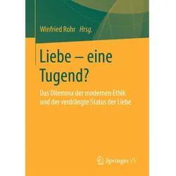 Liebe - eine Tugend?, Fachbücher von Winfried Rohr