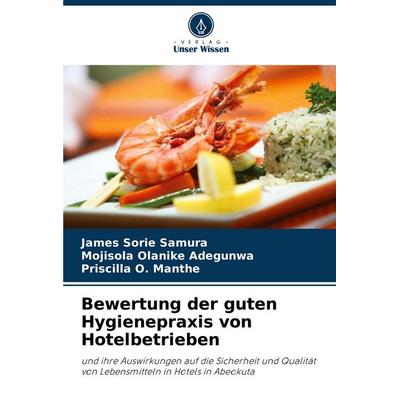 Bewertung der guten Hygienepraxis von Hotelbetrieben, Taschenbuch von James Sorie Samura,Mojisola Olanike Adegunwa,Priscilla O. Manthe, Verlag Unser