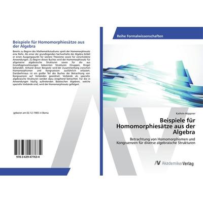 Beispiele für Homomorphiesätze aus der Algebra, Taschenbuch von Kathrin Höppner, AV Akademikerverlag, 978-3-639-47763-4