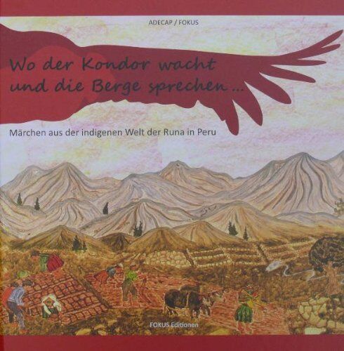 ADECAP, Lima, Peru - Wo der Kondor wacht und die Berge sprechen...: Märchen aus der indigenen Welt der Runa in Peru - Preis vom 09.10.2026 07:28:09 h