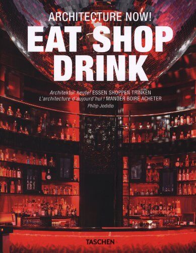 Philip Jodidio - Architecture now ! : eat shop drink. Architektur heute ! : essen shoppen trinken. L'architecture d'aujourd'hui ! : manger boire acheter - Preis vom 10.10.2026 11:48:34 h