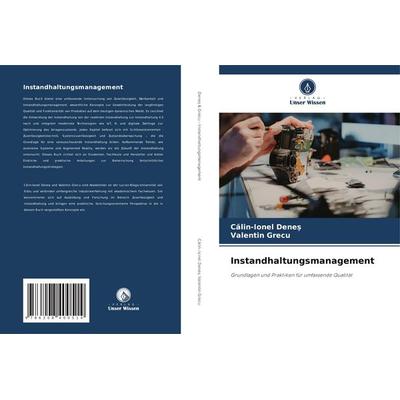 Instandhaltungsmanagement, Taschenbuch von Calin-Ionel Denes,Valentin Grecu, Verlag Unser Wissen, 978-620-8-40051-4