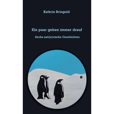 Ein paar gehen immer drauf, Gebundene Ausgabe von Kathrin Bringold, Tredition, 978-3-347-34219-4