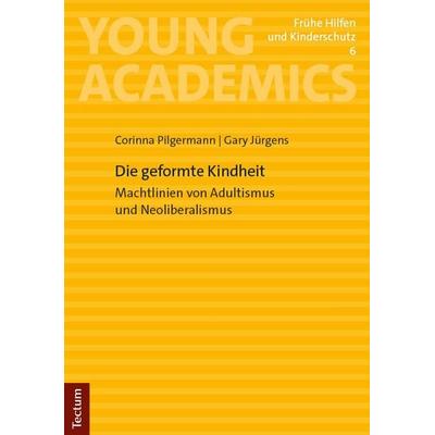 Die geformte Kindheit, Taschenbuch von Corinna Pilgermann,Gary Jürgens, Tectum Wissenschaftsverlag, 978-3-689-00557-3