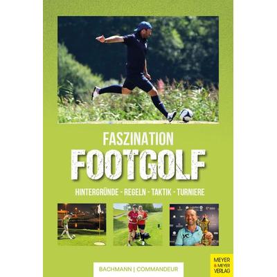 Faszination Footgolf, Taschenbuch von Fabienne Bachmann,Malte Commandeur, Meyer & Meyer, 978-3-8403-7947-5