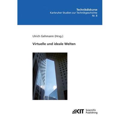 Virtuelle und ideale Welten, Taschenbuch von , KIT Scientific Publishing, 978-3-86644-784-4