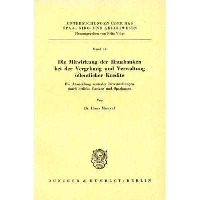Die Mitwirkung der Hausbanken bei der Vergebung und Verwaltung öffentlicher Kredite., Taschenbuch von Hans Menzel, Duncker & Humblot,