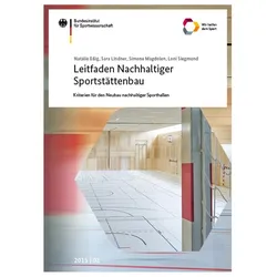 Leitfaden Nachhaltiger Sportstättenbau - Kriterien für den Neubau nachhaltiger Sporthallen, Ratgeber