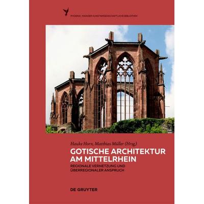 Gotische Architektur am Mittelrhein, Gebundene Ausgabe von , De Gruyter, 978-3-11-057719-8