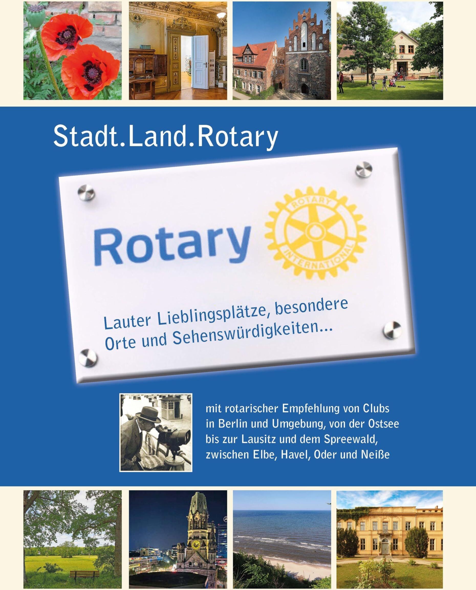 Stadt.Land.Rotary: Lauter Lieblingsplätze, besondere Orte und Sehenswürdigkeiten … mit rotarischer Empfehlung von Clubs in Berlin und Umgebung, von ... zwischen Elbe, Havel, Oder und Neiße - Preis vom 17.10.2026 19:25:27 h