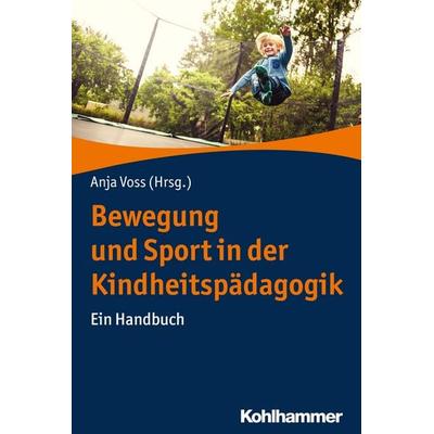 Bewegung und Sport in der Kindheitspädagogik, Taschenbuch von , Kohlhammer, 978-3-17-028440-1